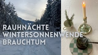 Rauhnächte, Wintersonnenwende, Brauchtum und Räuchern