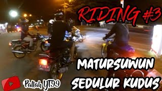 RIDING #3 MATURSUWUN SEDULUR KUDUS || Eps.3