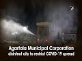 Agartala Municipal Corporation disinfect city to restrict COVID-19 spread