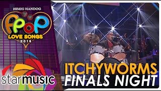 Itchyworms - Himig Handog P-Pop Love Songs 2016 Finals Night