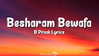 Besharam Bewafa (Lyrics) | B Praak, Divya Khosla Kumar, Jaani