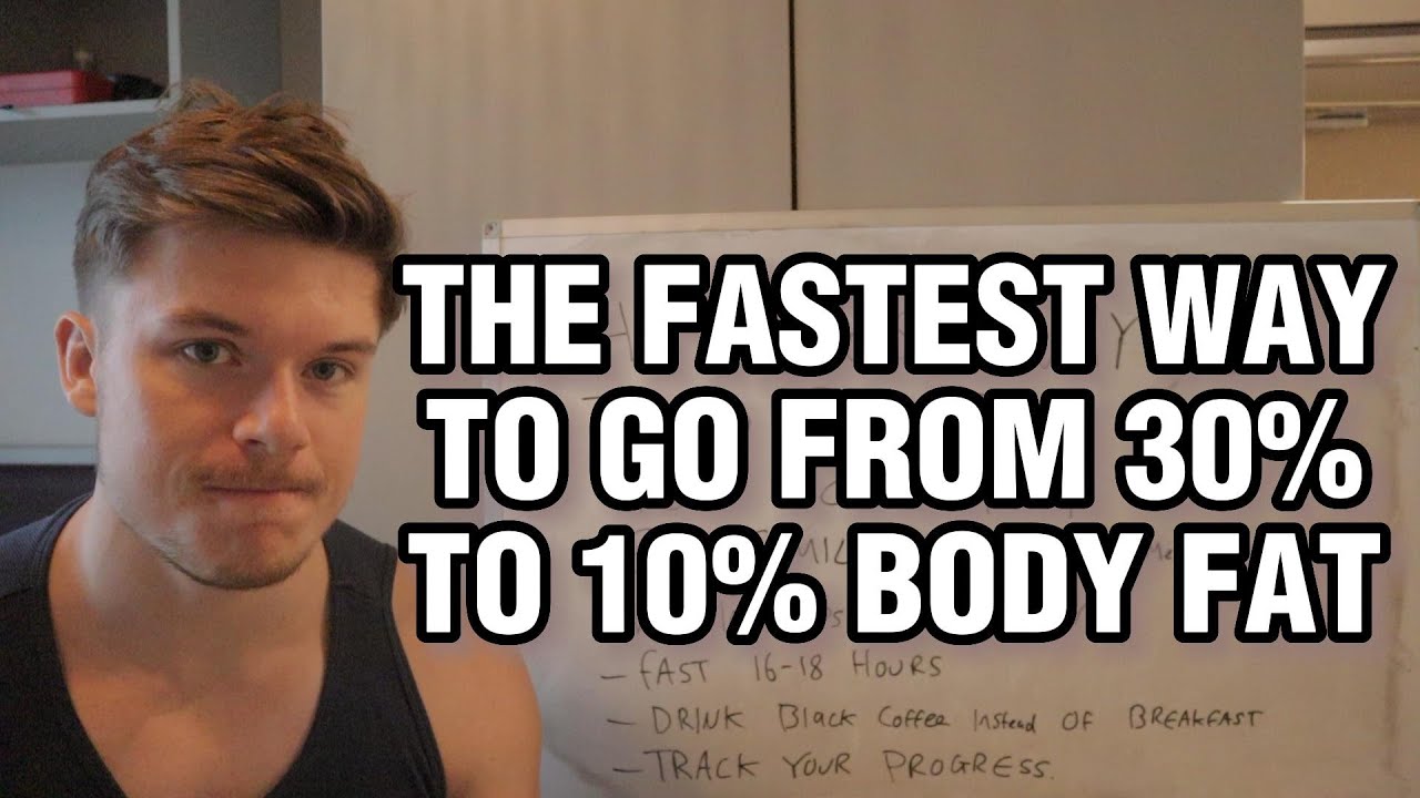 THE FASTEST WAY TO GO FROM 30% TO 10% BODY FAT - YouTube