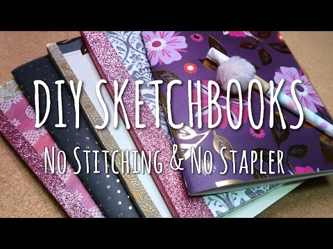 DIY SKETCHBOOKS - No Stitching & No Stapler DIY SKETCHBOOKS - No Stitching & No Stapler