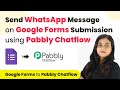 How to Send WhatsApp Message on Google Forms Submission using Pabbly Chatflow