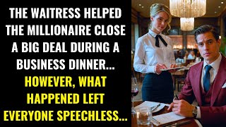 WAITRESS HELPS MILLIONAIRE: WHAT HAPPENED AT THE BUSINESS DINNER LEFT EVERYONE SPEECHLESS...