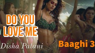Do You Love Me Video Song | Baaghi 3 | Disha Patani | Tiger Shroff