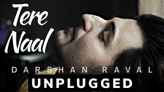 Tere Naal Video Song Darshan Raval | Unplugged | Reprise | Tulsi Kumar | Bhushan Kumar | SK World