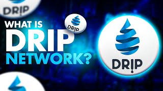 What is Drip Network? The Drip Network Crypto Explained