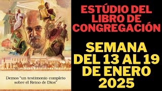 Estudio del libro de congregacion - Semana del 13 al 19 de Enero 2025