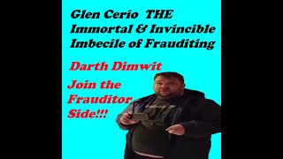 Glenn Cerio The IMMORTAL & INVINICBLE Frauditing Imbecile