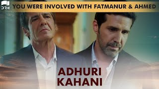 You Were Involved With Fatmanur And Ahmed | Best Scene | Adhuri Kahani | Turkish Drama | QF1