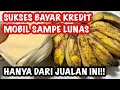 SUKSES BAYAR KREDIT MOBIL SAMPE LUNAS!! HANYA DARI JUALAN INI YANG BELI HARUS PAKAI NOMOR ANTRIAN!!