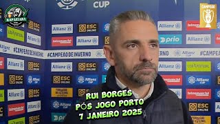 Rui Borges - pós jogo porto - 7 janeiro 2025