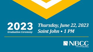 2023 NBCC - Saint John Graduation Ceremony - 1:00 PM