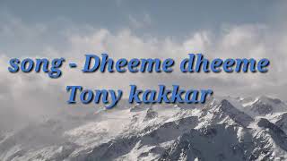 #dheemedheeme #tonykakker #nehakakker dheeme dheeme song lyrics - tony kakkar ft neha sharma