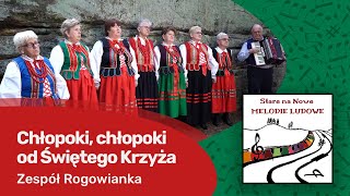 Chłopoki, chłopoki od Świętego Krzyża - Rogowianka (wersja tradycyjna)