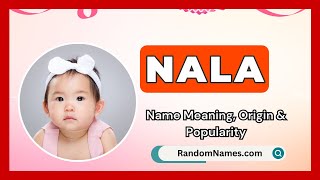 Nala - Baby Girl Name Meaning, Origin \u0026 Popularity - RandomNames.com