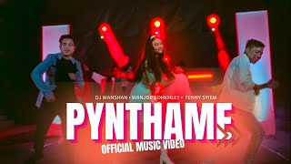 Pynthame | DJ Wanshan, Wanjop Sohkhlet & Fenny Syiem  (Official Music Video)