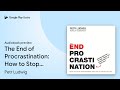 The End of Procrastination: How to Stop… by Petr Ludwig · Audiobook preview