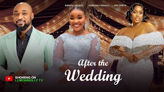 AFTER THE  WEDDING - DEZA THE GREAT, SANDRA OKUNZUWA, SARIAN MARTIN, ESE ERIATA