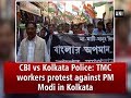 CBI vs Kolkata Police: TMC workers protest against PM Modi in Kolkata - West Bengal News