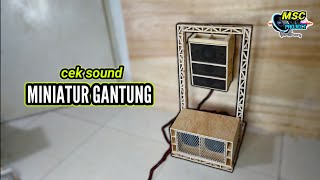 REVIEW & CEK SOUND 🔊🔊 MINIATUR  GANTUNG 👍👍 @mscproject