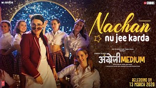 Nachan Nu Jee Karda Video Song | Angrezi Medium | Irfan Khan | Radhika | Nikhita