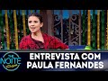 Entrevista com Paula Fernandes | The Noite (27/06/18)