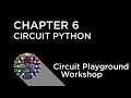 Circuit Playground Express Workshop - Chapter 6 - Programming with CircuitPython
