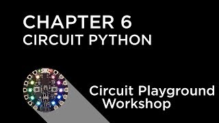Circuit Playground Express Workshop - Chapter 6 - Programming with CircuitPython
