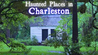 Haunted Places in Charleston, South Carolina
