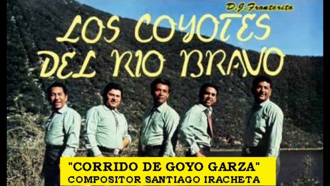 Los Coyotes Del Rio Bravo - Corrido De Goyo Garza - YouTube