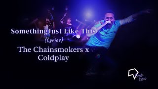 The Chainsmokers x Coldplay - Something Just Like This (Lyrics)