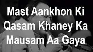 Mast Ankhon ki Qasam by Nusrat Fateh Ali Khan - mast aankhon ki kasam khane ka mausam aa gaya