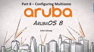 AOS 8.2 Series Part 8 - Configuring Multizone