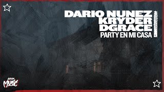 Kryder, Dario Nunez, \u0026 DGRACE - Party En Mi Casa (Extended Mix)