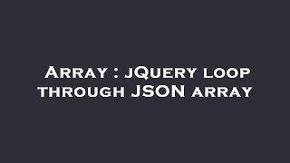 Array : jQuery loop through JSON array