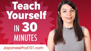 Learn Japanese in 30 Minutes - How to Teach Yourself Japanese