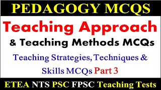 Teaching Methods MCQs|| Teaching Methods Approach Techniques & Strategies MCQs ETEA NTS PSC FPSC SBK