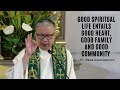 GOOD SPIRITUAL LIFE ENTAILS GOOD HEART, GOOD FAMILY AND GOOD COMMUNITY  -  Fr. Dave Concepcion