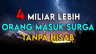 MENGENAL 4 MILIAR LEBIH ORANG YANG MASUK SURGA TANPA HISAB