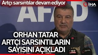 İki Büyük Depremin Ardından Toplam 9 Bin 470 Artçı Sarsıntı!