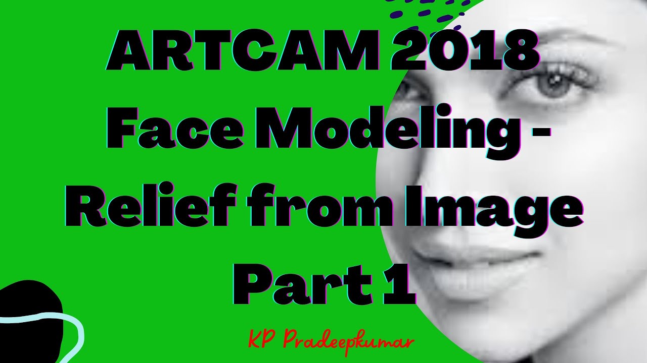 Artcam 2018 Face Modeling Part 1 Relief From Image Youtube