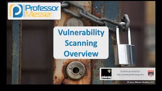 Vulnerability Scanning Overview - CompTIA Security+ SY0-401: 3.7