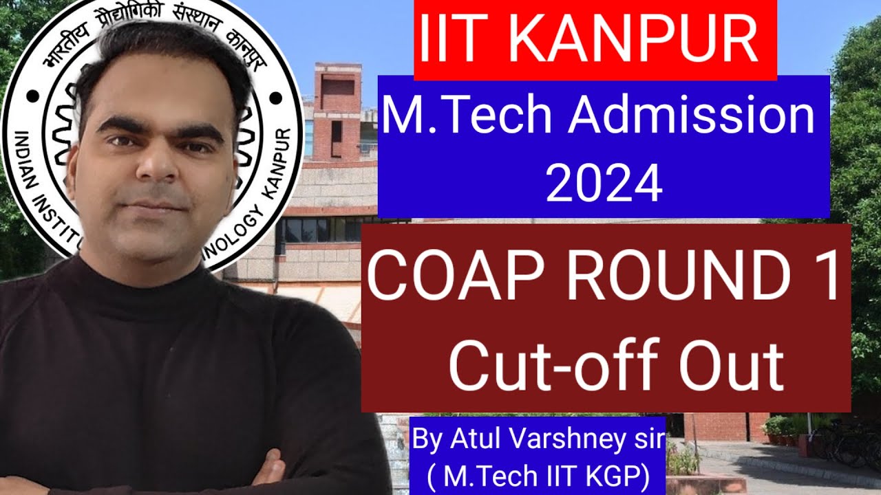 IIT Kanpur MTech Admission 2024: COAP Round-1 Cut-Offs Out - YouTube