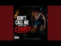DON'T CALL ME WHEN YOU'RE LONELY