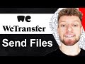 How To Use WeTransfer To Send Files (Step By Step)