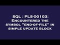 SQL : PLS-00103: Encountered the symbol 