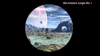 90s Ambient Jungle Mix [1] (1995 - 1996 Intelligent DnB)
