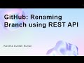 GitHub: Renaming Branch using REST API
